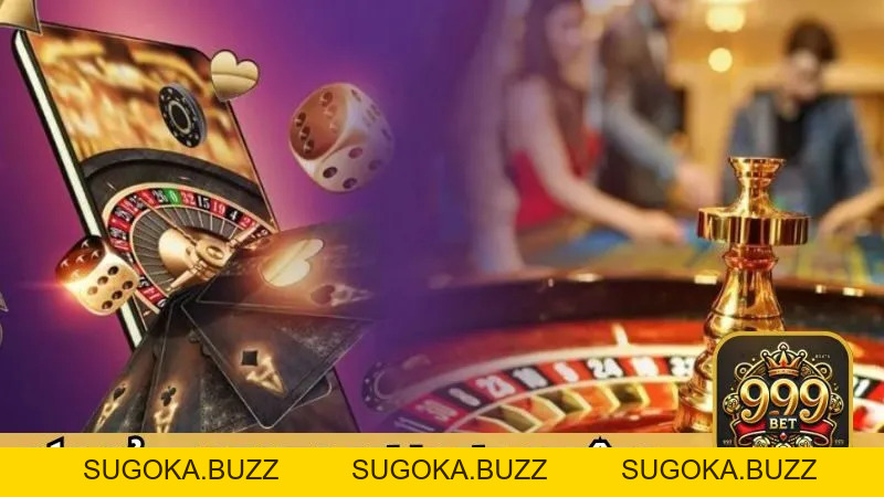 Casino 999BET - Tham Gia Thế Giới Cá Cược Đầy Sôi Động - SUGOKA