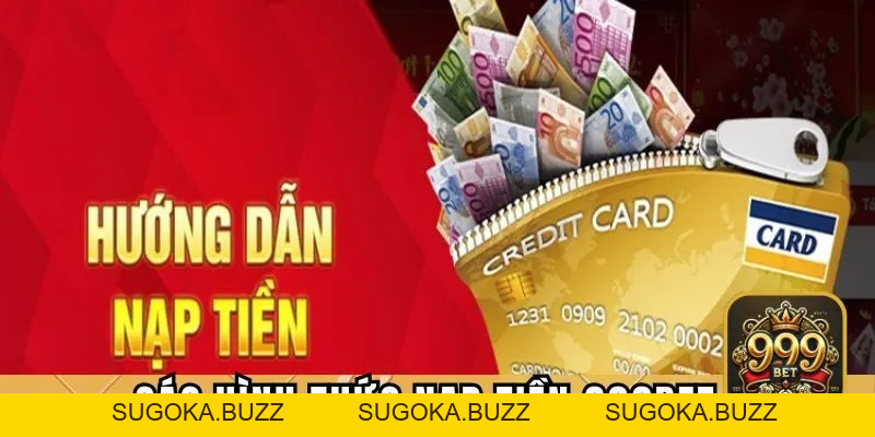 Nạp Tiền 999BET Cực Dễ Trong 1 Phút - Hướng Dẫn Cho Tân Binh - SUGOKA