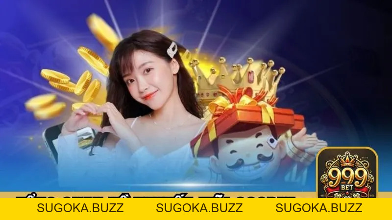Khuyến Mãi 999BET | Tổng Hợp Kho Ưu Đãi Hot Trong Năm 2026 - SUGOKA